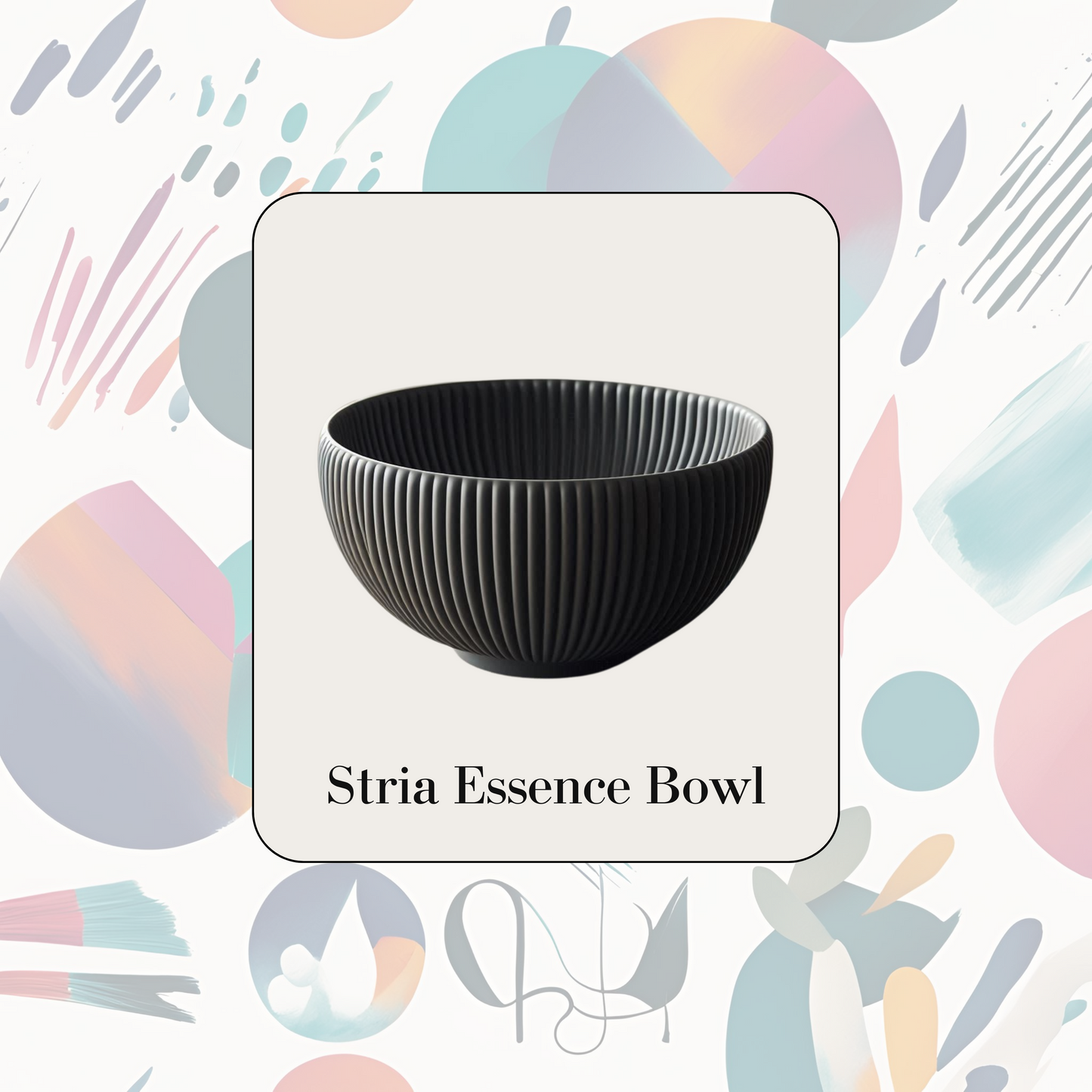 Stria Essence Bowl